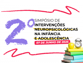 II Simpósio de Intervenções Neuropsicológicas na Infância e Adolescência
