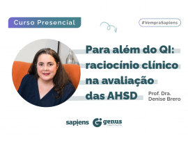 Para Além do QI: raciocínio clínico na avaliação das AH/SD